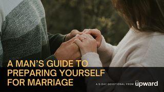 A Man’s Guide to Preparing Yourself for Marriage
