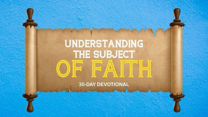Understanding the Subject of Faith